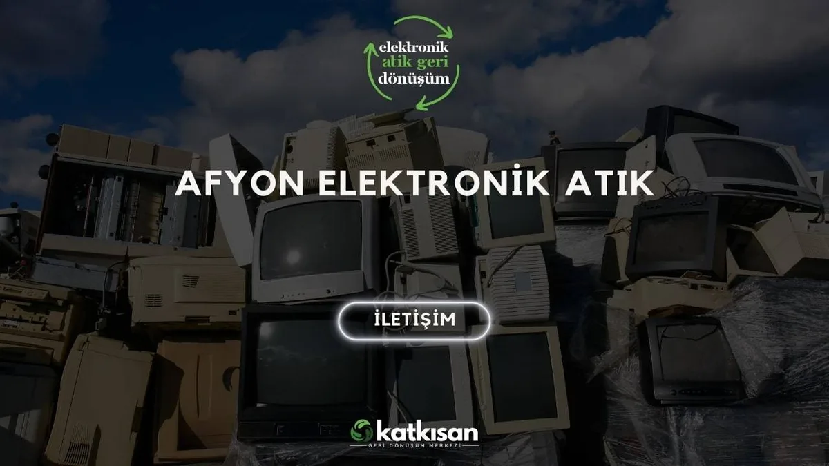 Afyon Elektronik Atık - Katkısan Elektronik Atık