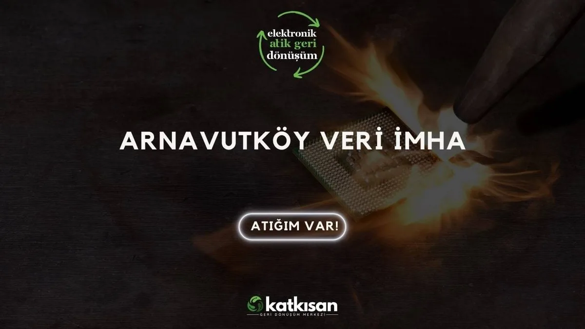 Arnavutköy Veri İmha - Katkısan Elektronik Atık