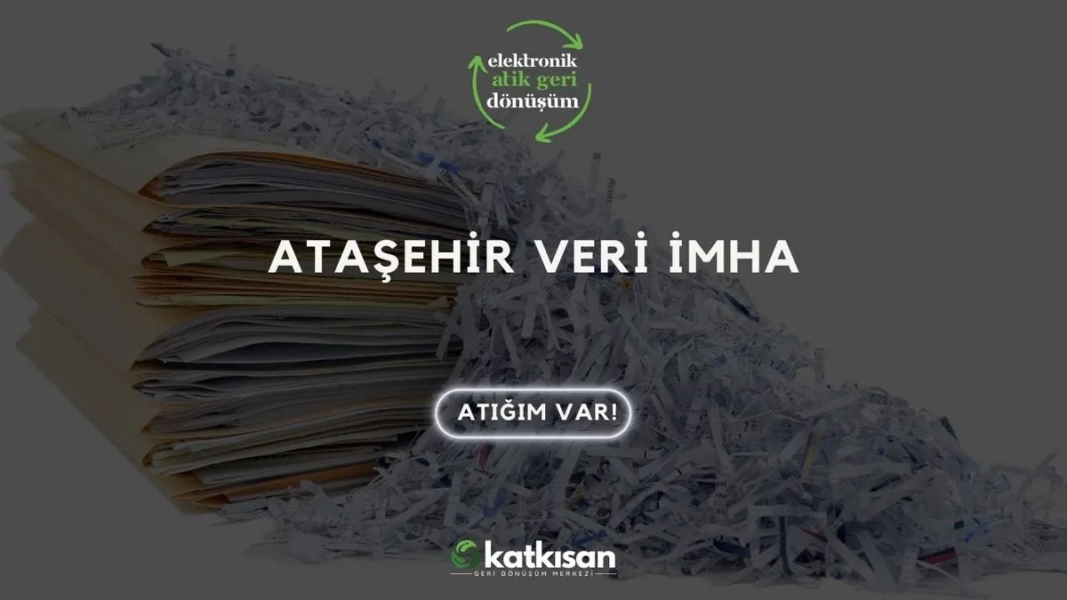 Ataşehir Veri İmha - Katkısan Elektronik Atık