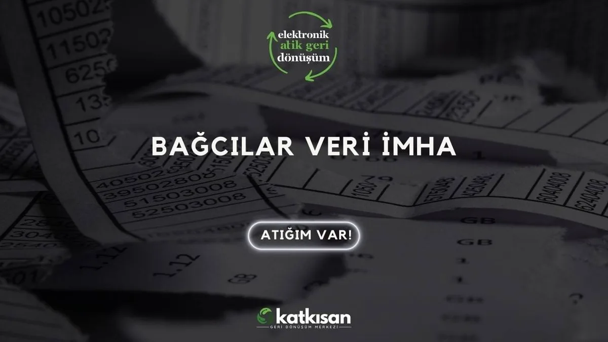 Bağcılar Veri İmha - Katkısan Elektronik Atık