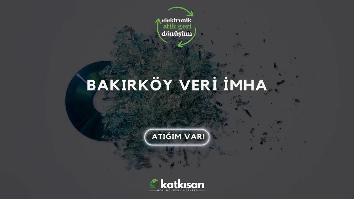 Bakırköy Veri İmha - Katkısan Elektronik Atık