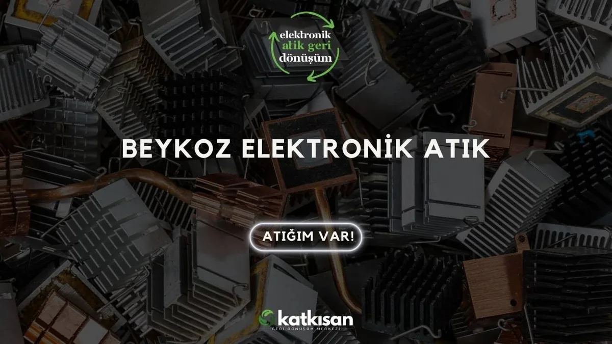 Beykoz Elektronik Atık - Katkısan Elektronik Atık