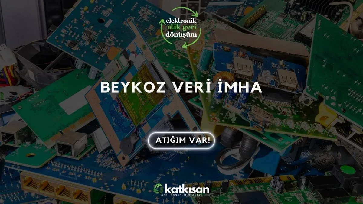 Beykoz Veri İmha - Katkısan Elektronik Atık