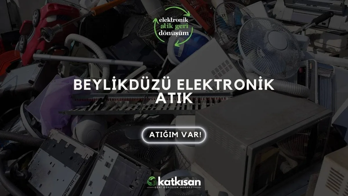 Beylikdüzü Elektronik Atık - Katkısan Elektronik Atık