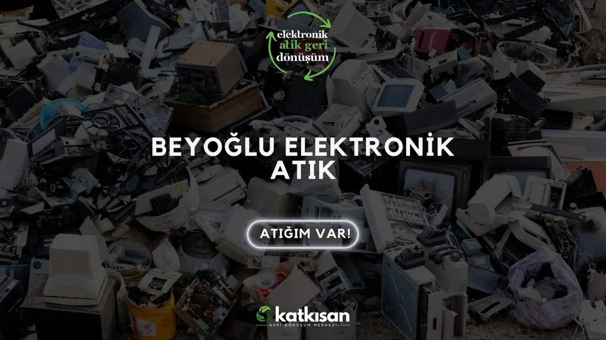 Beyoğlu Elektronik Atık - Katkısan Elektronik Atık