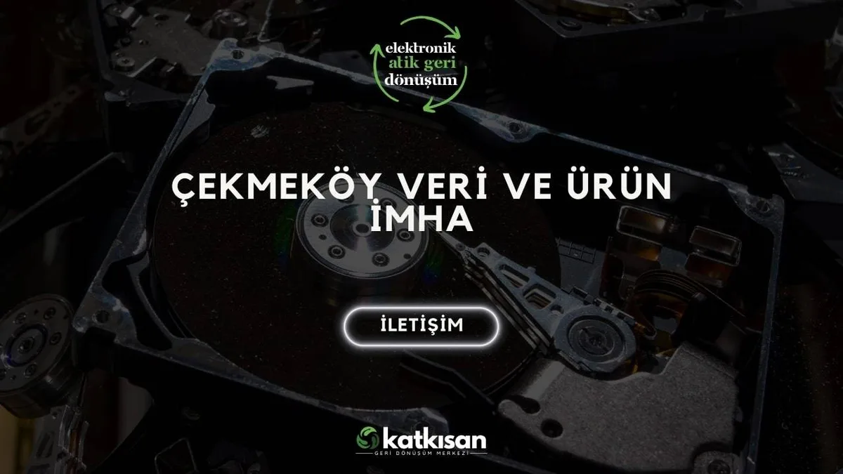 Çekmeköy Veri ve Ürün İmha - Katkısan Elektronik Atık
