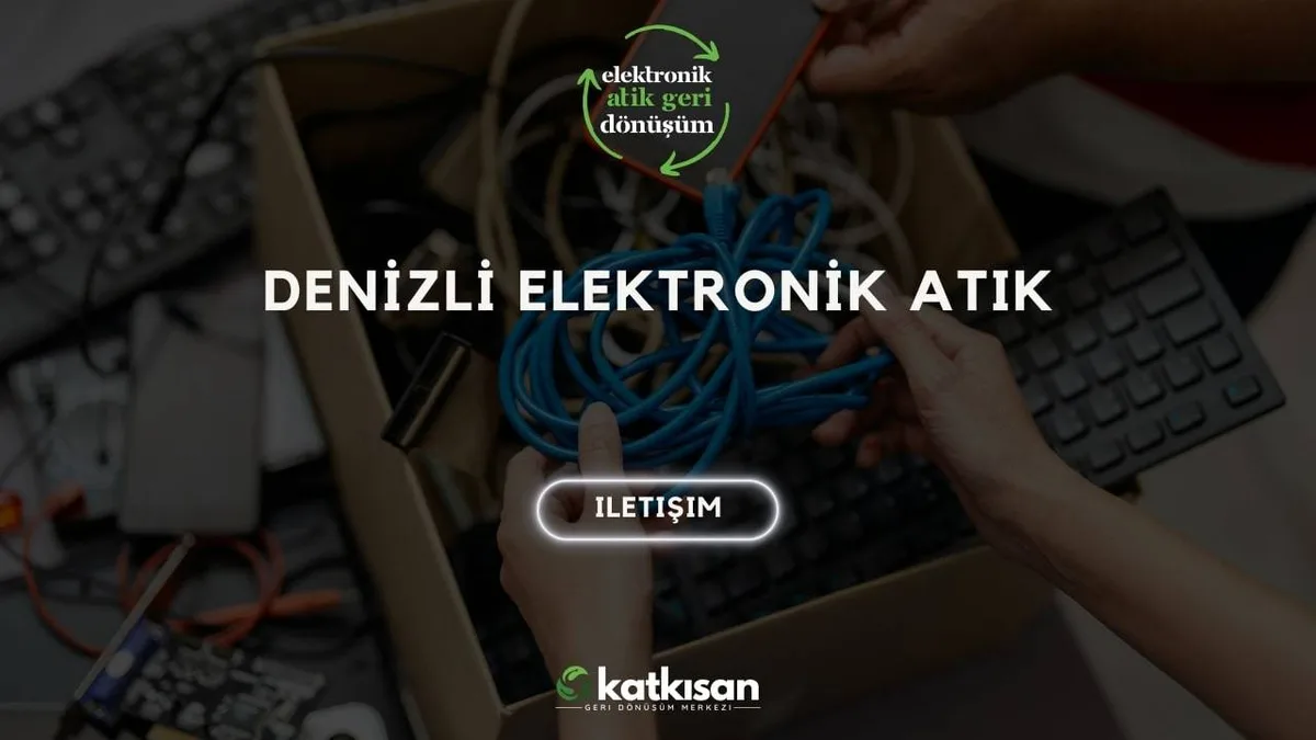 Denizli Elektronik Atık - Katkısan Elektronik Atık