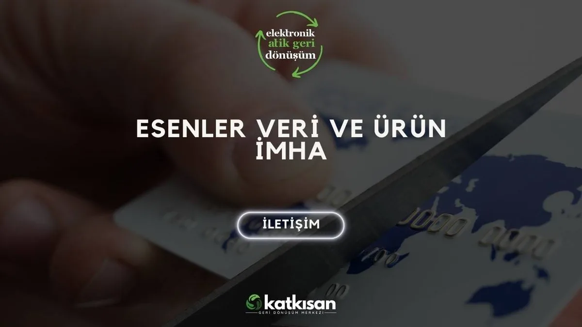 Esenler Veri ve Ürün İmha - Katkısan Elektronik Atık