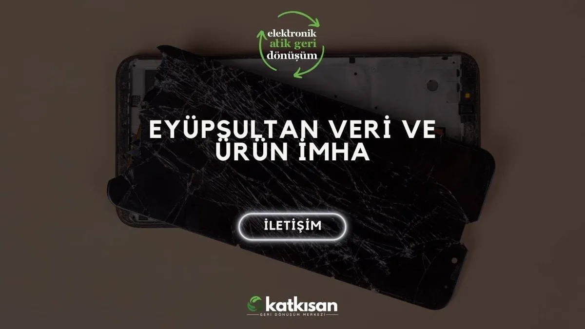 Eyüpsultan Veri ve Ürün İmha - Katkısan Elektronik Atık