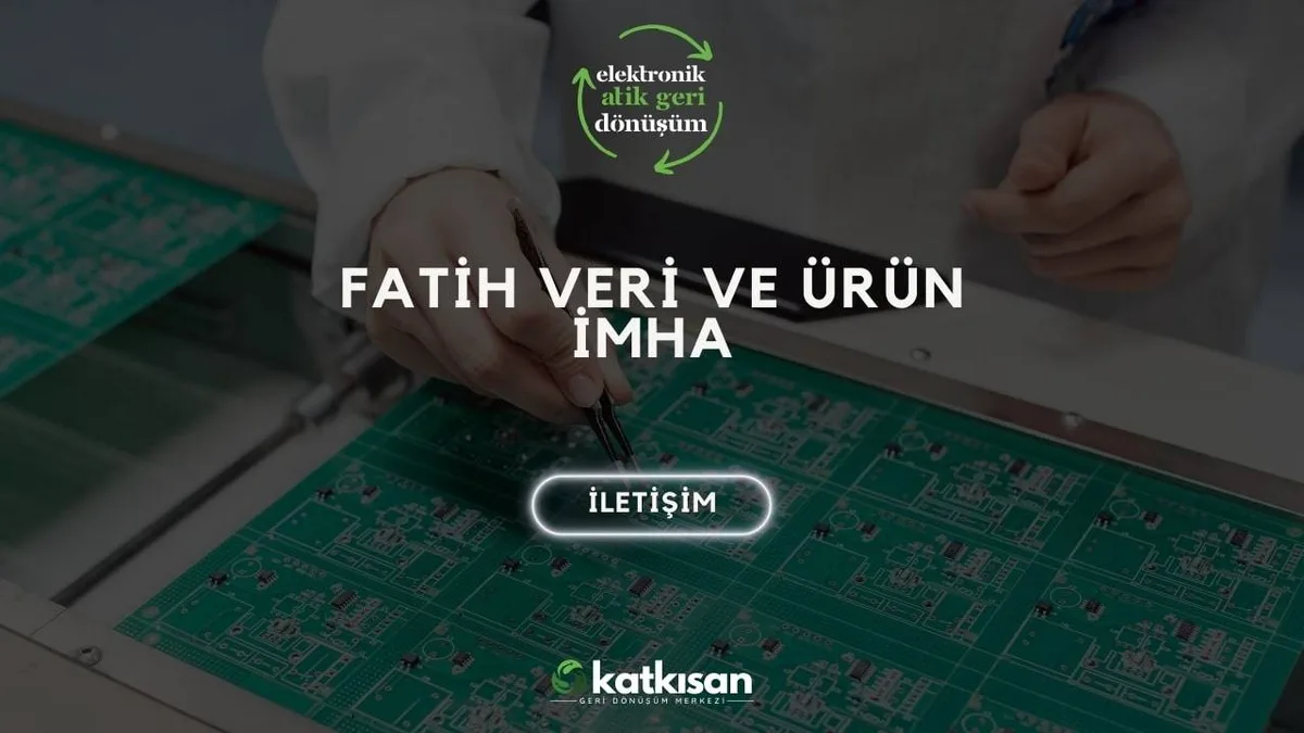 Fatih Veri ve Ürün İmha - Katkısan Elektronik Atık