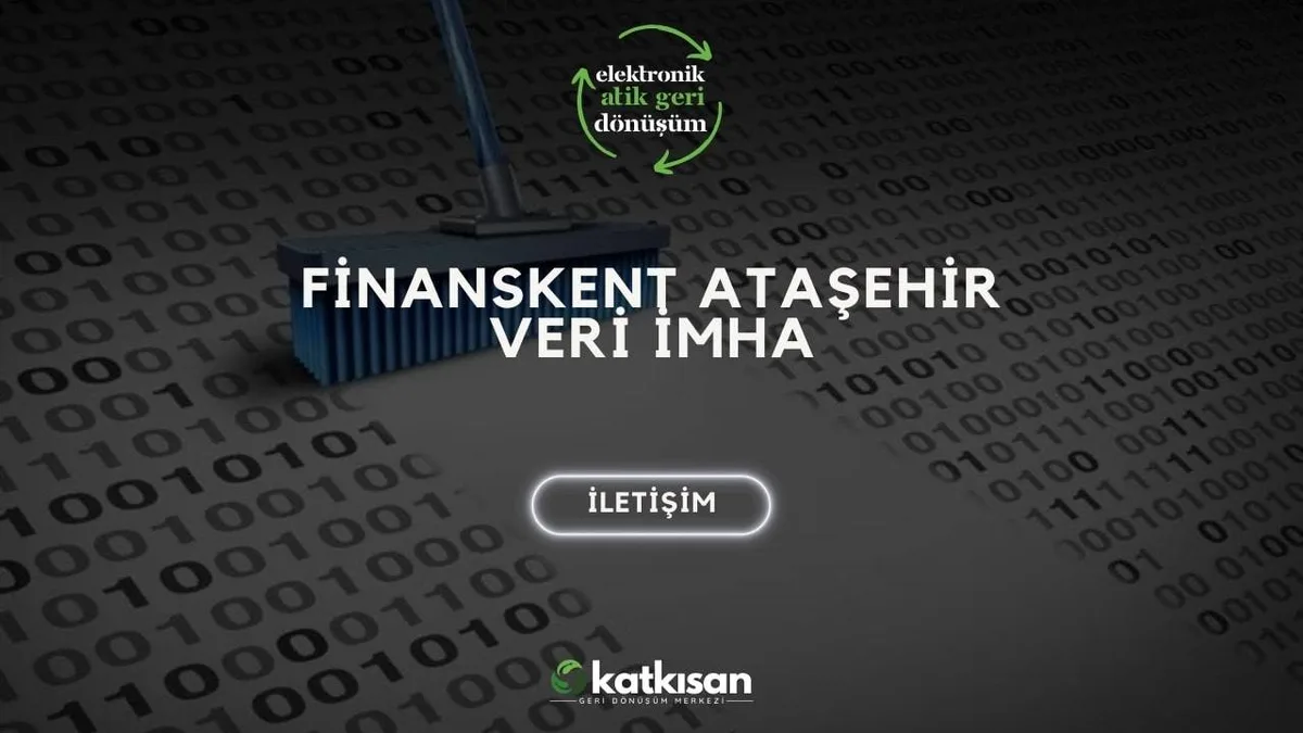 Finanskent Ataşehir Veri İmha - Katkısan Elektronik Atık
