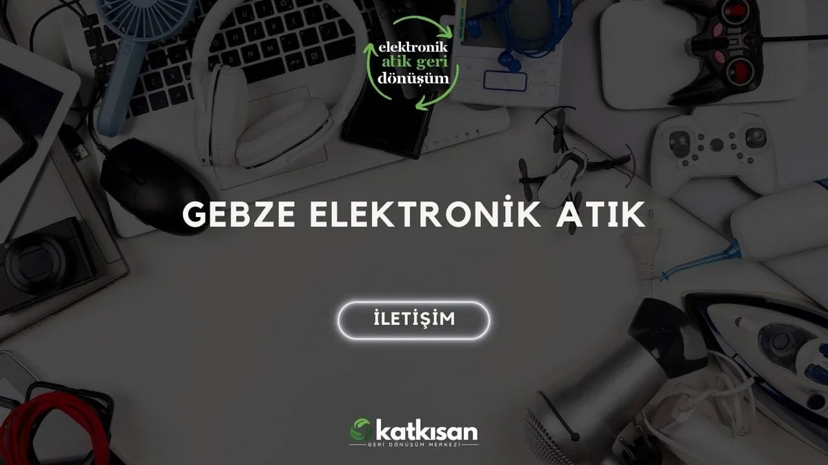 Gebze Elektronik Atık - Katkısan Elektronik Atık
