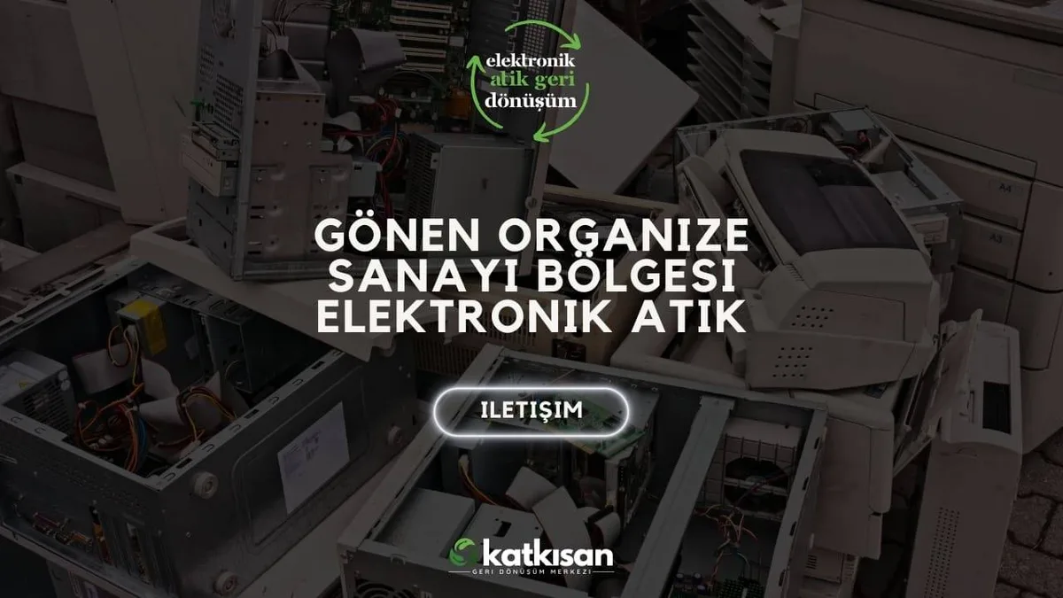 Gönen Organize Sanayi Bölgesi Elektronik Atık - Katkısan Elektronik Atık