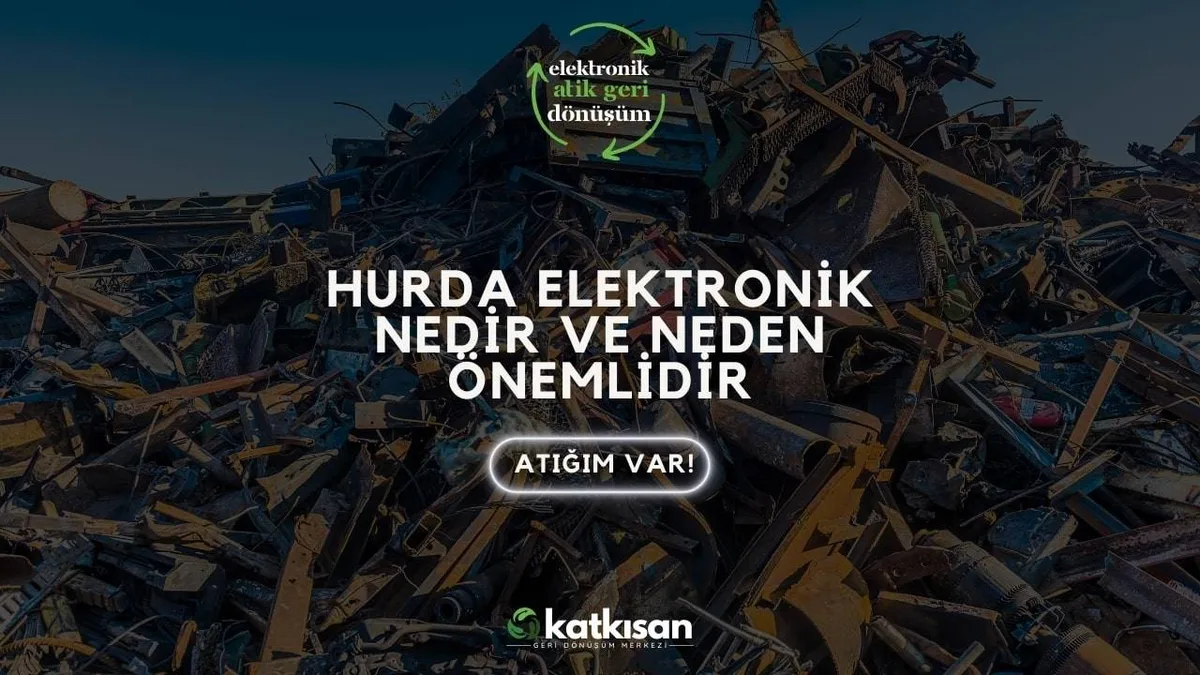 Hurda Elektronik Nedir ve Neden Önemlidir - Katkısan Elektronik Atık