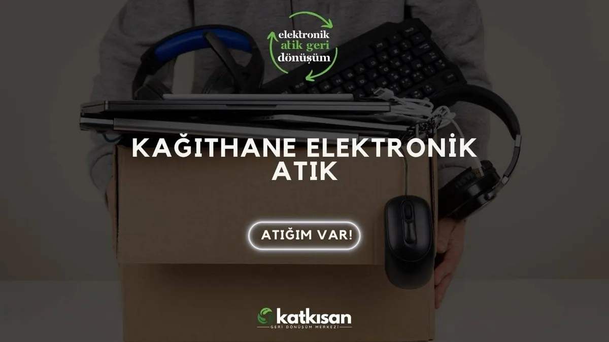 Kağıthane Elektronik Atık - Katkısan Elektronik Atık
