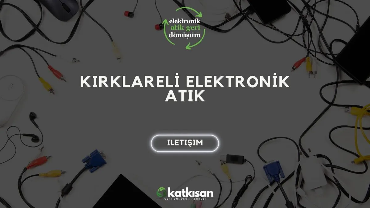 Kırklareli Elektronik Atık - Katkısan Elektronik Atık