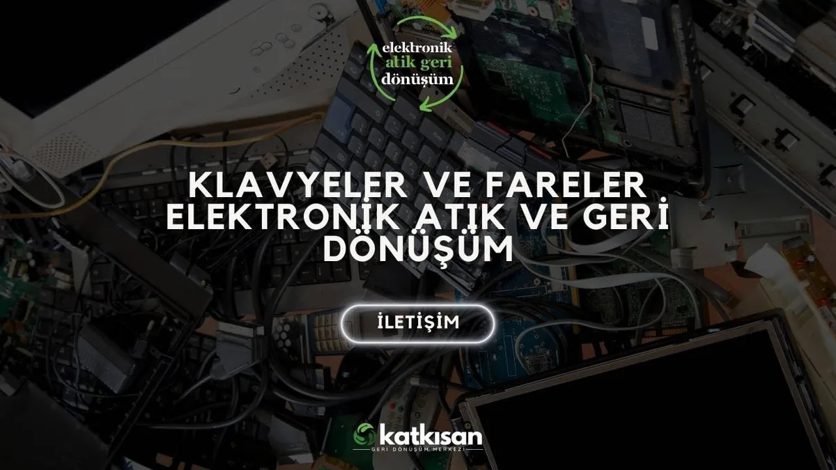 Klavyeler ve Fareler Elektronik Atık ve Geri Dönüşüm - Katkısan Elektronik Atık
