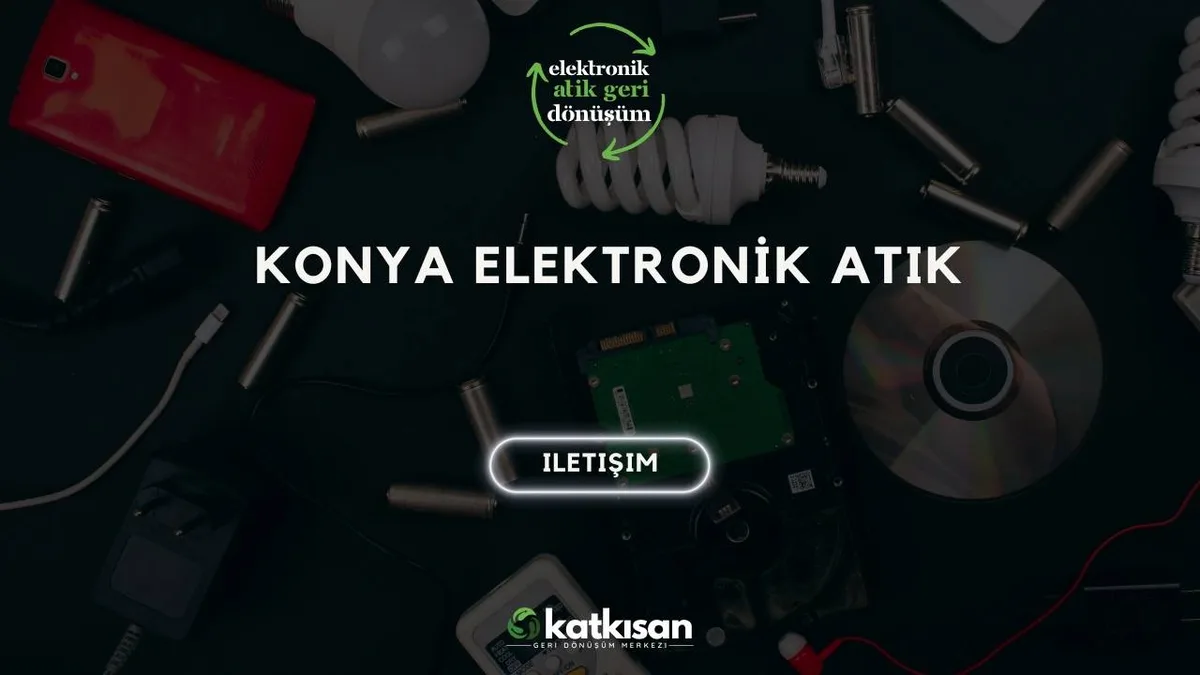 Konya Elektronik Atık - Katkısan Elektronik Atık