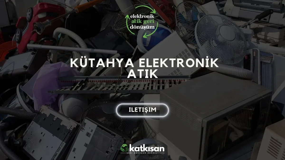 Kütahya Elektronik Atık - Katkısan Elektronik Atık