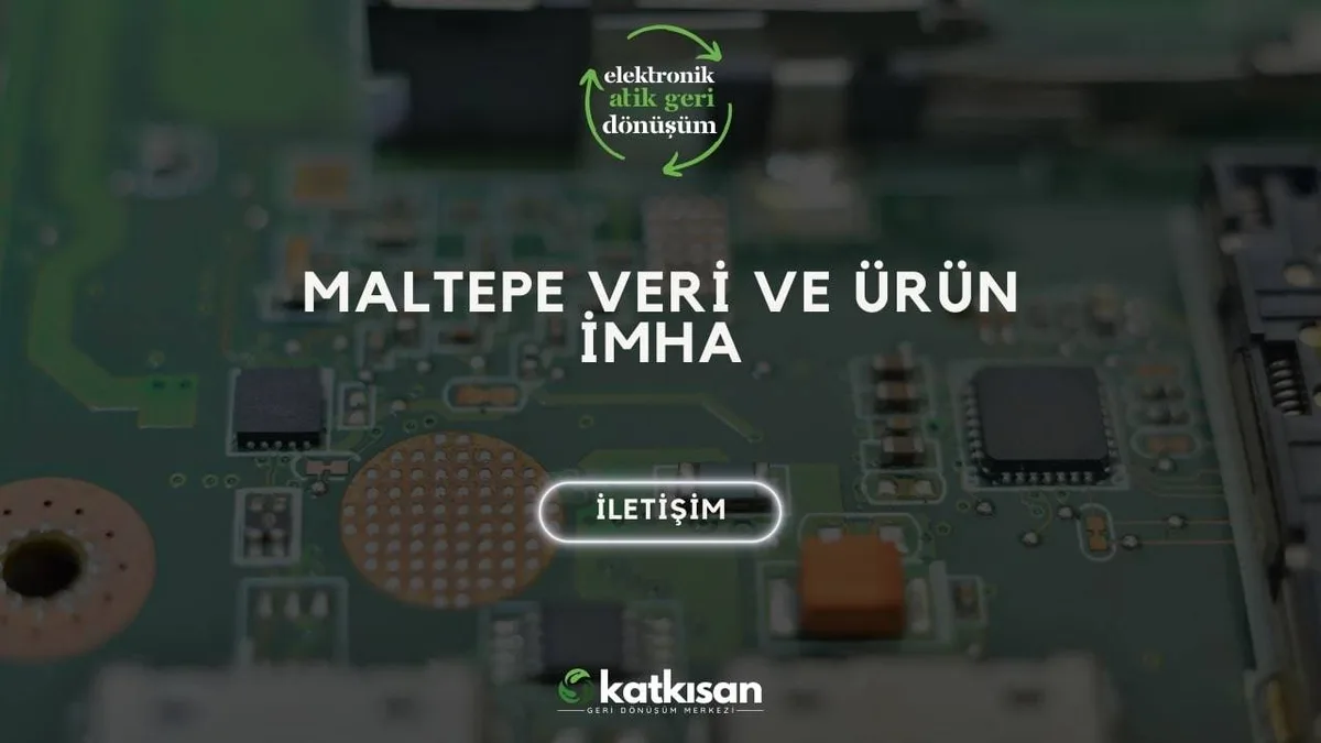 Maltepe Veri ve Ürün İmha - Katkısan Elektronik Atık