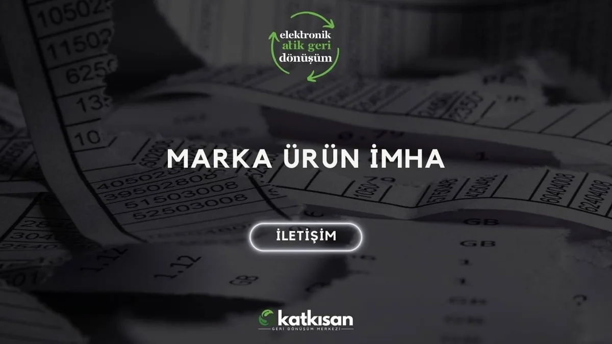 Marka Ürün İmha - Katkısan Elektronik Atık