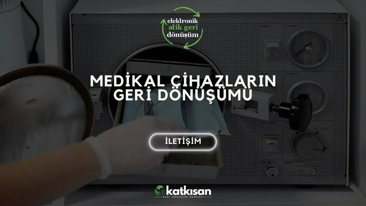 Medikal Cihazların Geri Dönüşümü - Katkısan Elektronik Atık