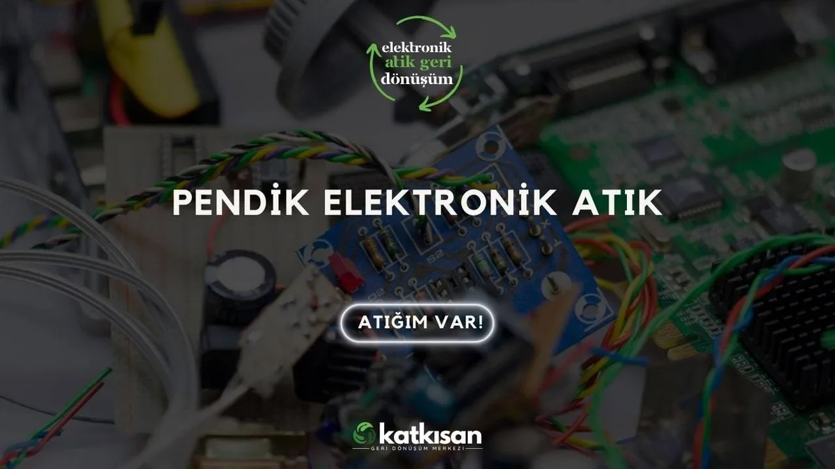Pendik Elektronik Atık - Katkısan Elektronik Atık