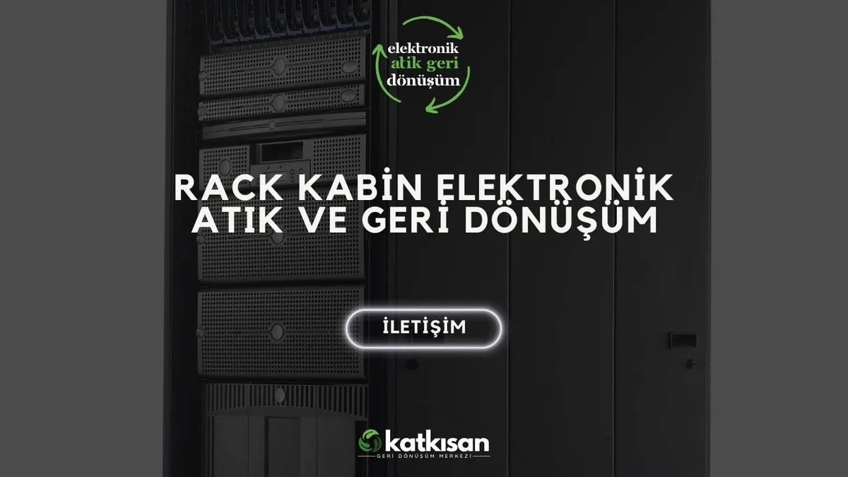 Rack Kabin Elektronik Atık ve Geri Dönüşüm - Katkısan Elektronik Atık