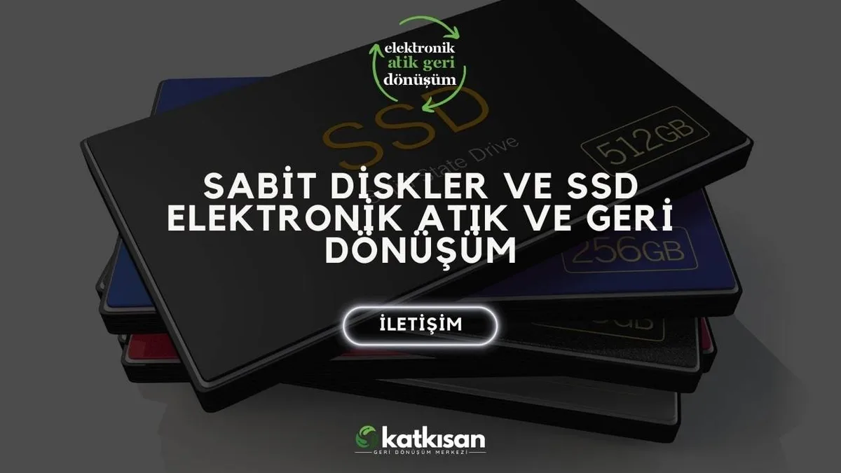 Sabit Diskler ve SSD Elektronik Atık ve Geri Dönüşüm - Katkısan Elektronik Atık