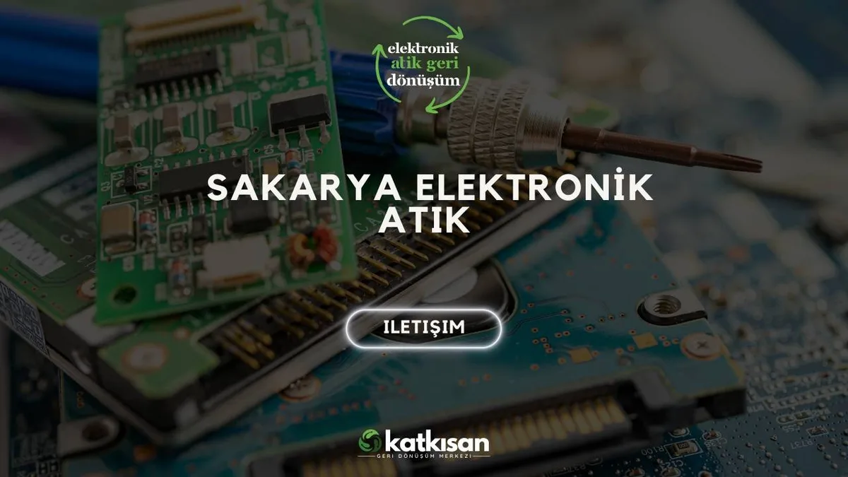 Sakarya Elektronik Atık - Katkısan Elektronik Atık