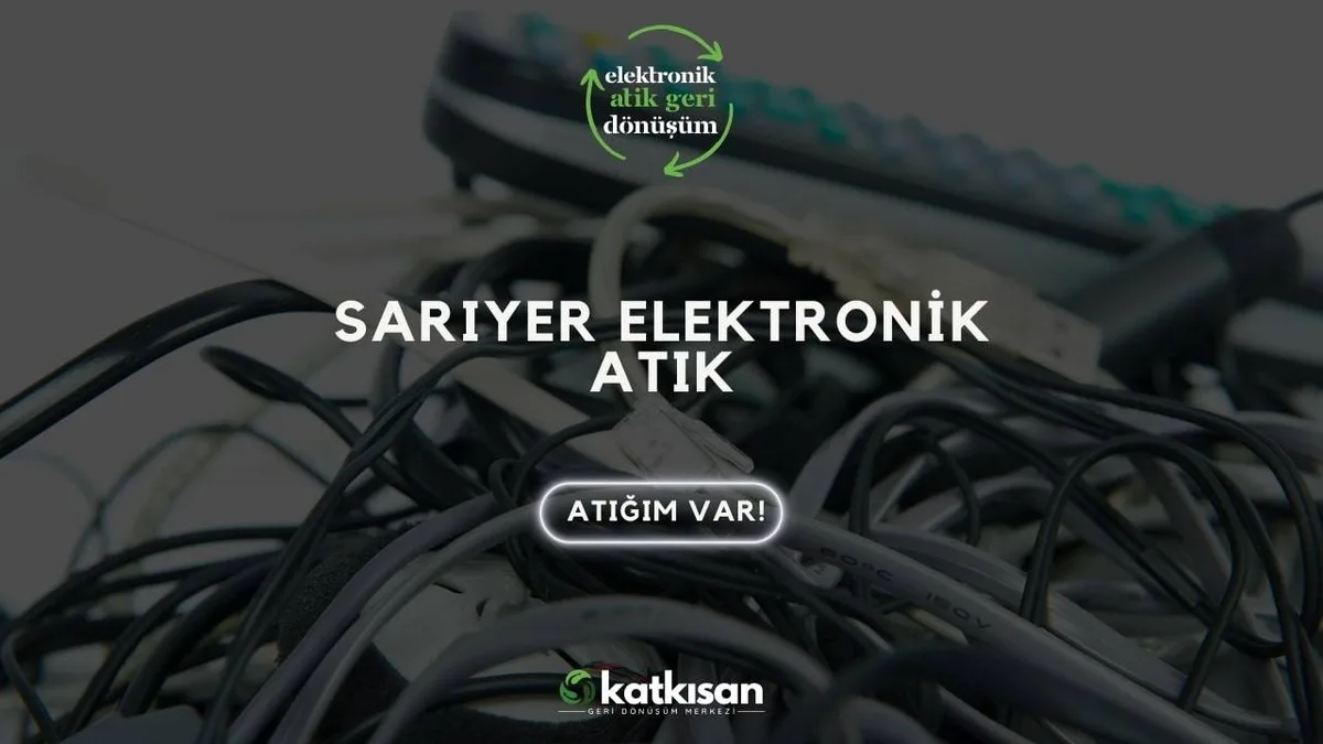 Sarıyer Elektronik Atık - Katkısan Elektronik Atık