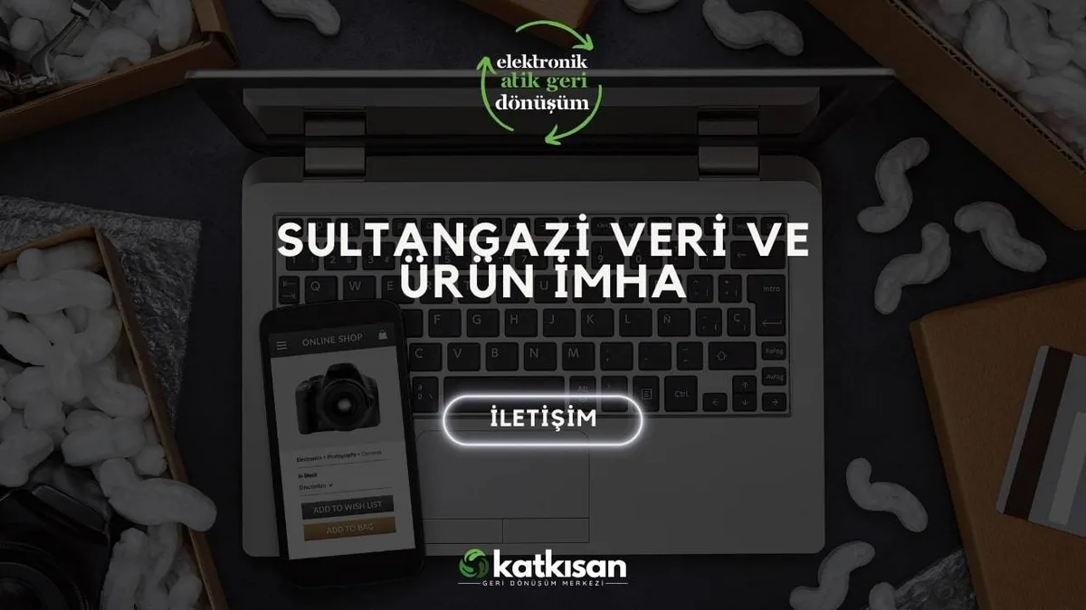Sultangazi Veri ve Ürün İmha - Katkısan Elektronik Atık