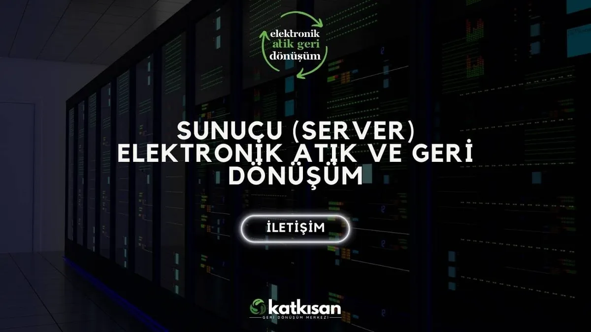 Sunucu (Server) Elektronik Atık ve Geri Dönüşüm - Katkısan Elektronik Atık