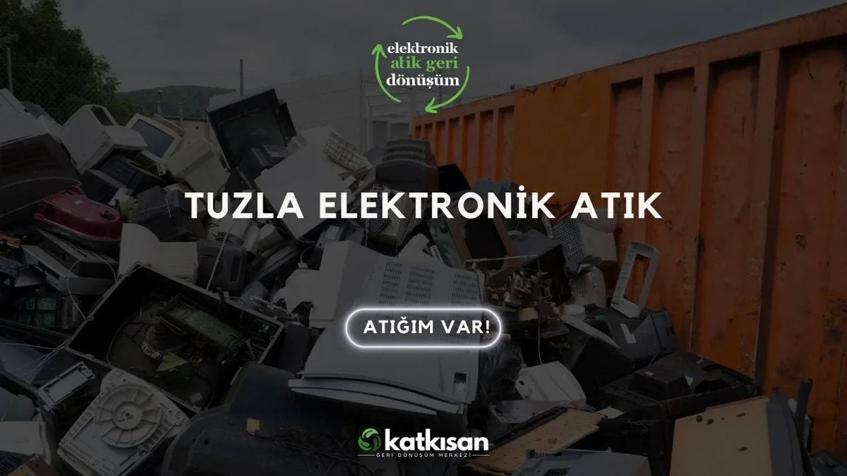 Tuzla Elektronik Atık - Katkısan Elektronik Atık