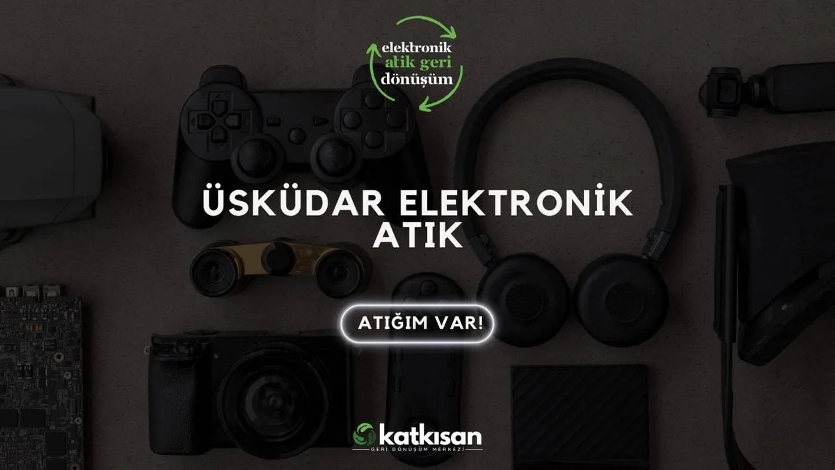 Üsküdar Elektronik Atık - Katkısan Elektronik Atık