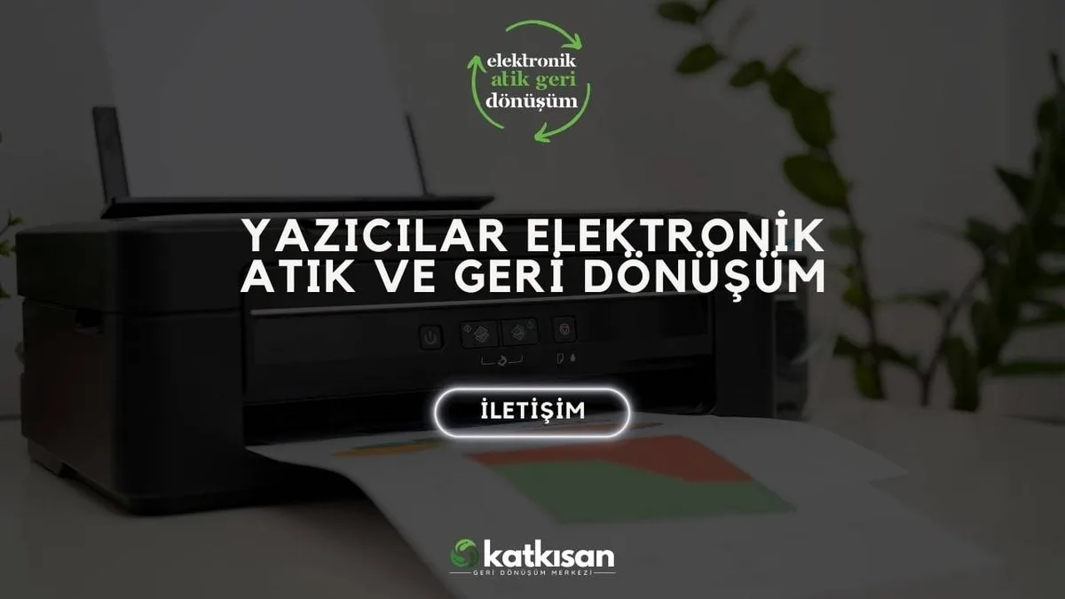 Yazıcılar Elektronik Atık ve Geri Dönüşüm - Katkısan Elektronik Atık