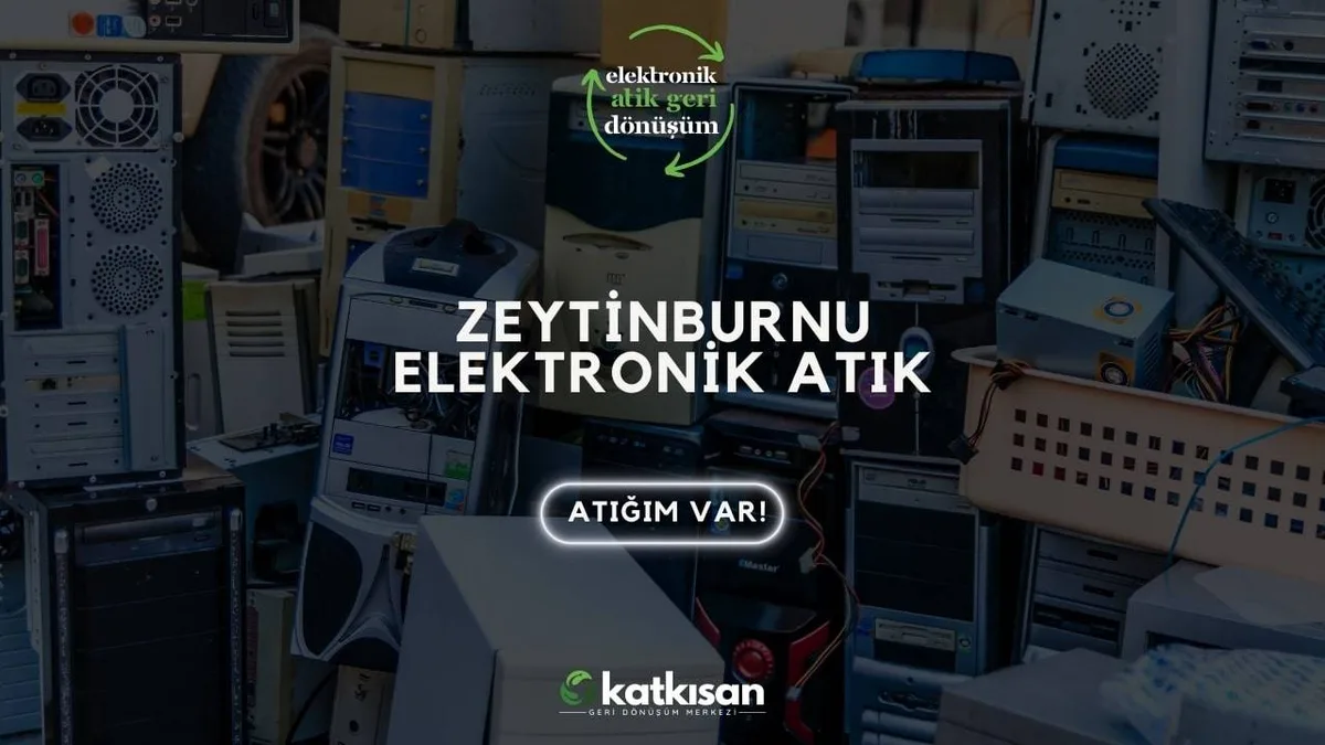 Zeytinburnu Elektronik Atık - Katkısan Elektronik Atık