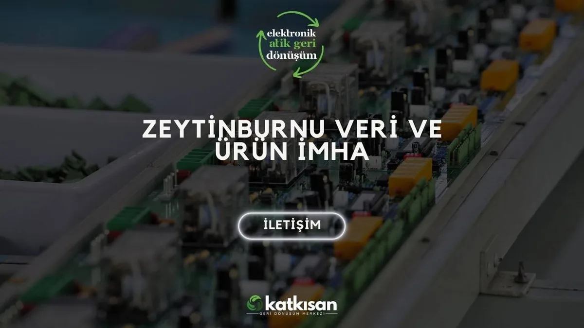 Zeytinburnu Veri ve Ürün İmha - Katkısan Elektronik Atık