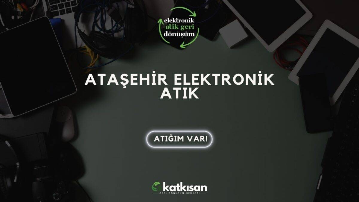 Katkısan Ataşehir Elektronik Atık