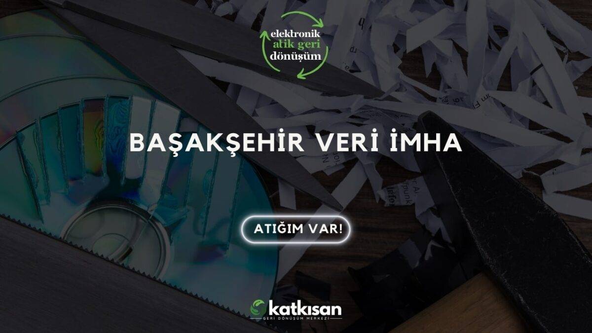 Başakşehir Veri İmha Katkısan
