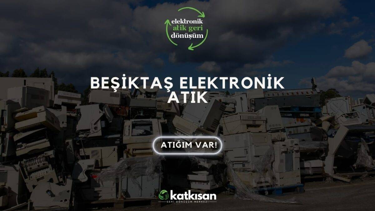 Katkısan Beşiktaş Elektronik Atık