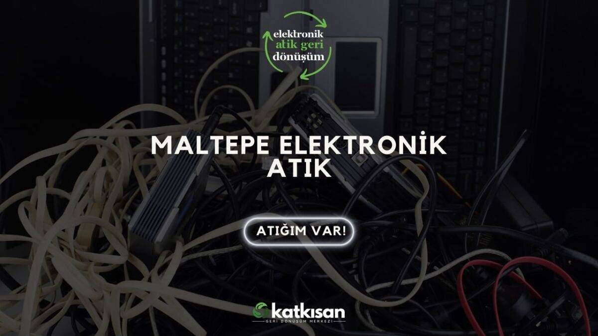 Katkısan Maltepe Elektronik Atık