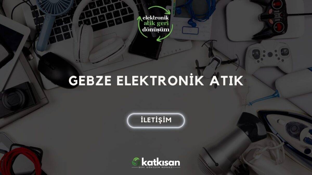 Katkısan Gebze Elektronik Atık