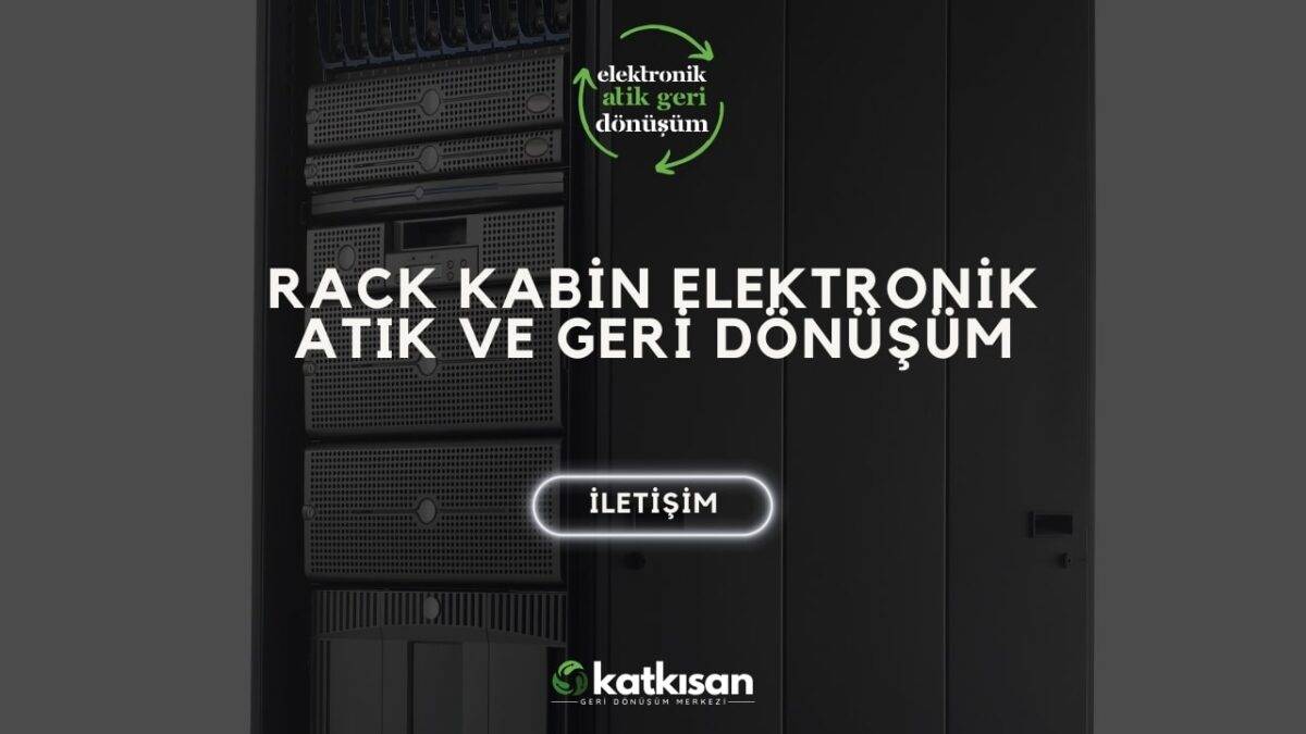 Katkısan Rack Kabin Elektronik Atık ve Geri Dönüşüm