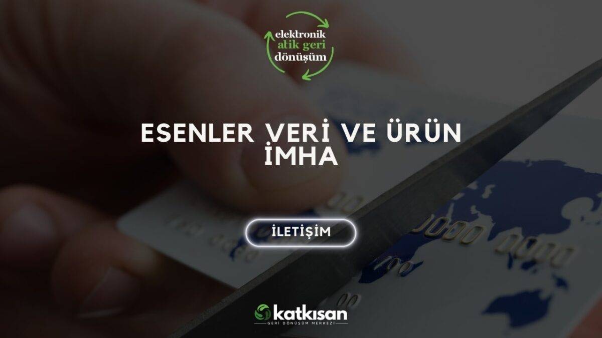 Katkısan Esenler Veri ve Ürün İmha