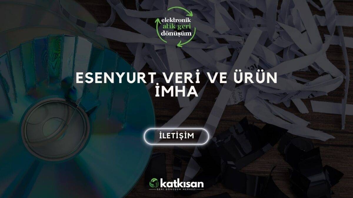 Katkısan Esenyurt Veri ve Ürün İmha