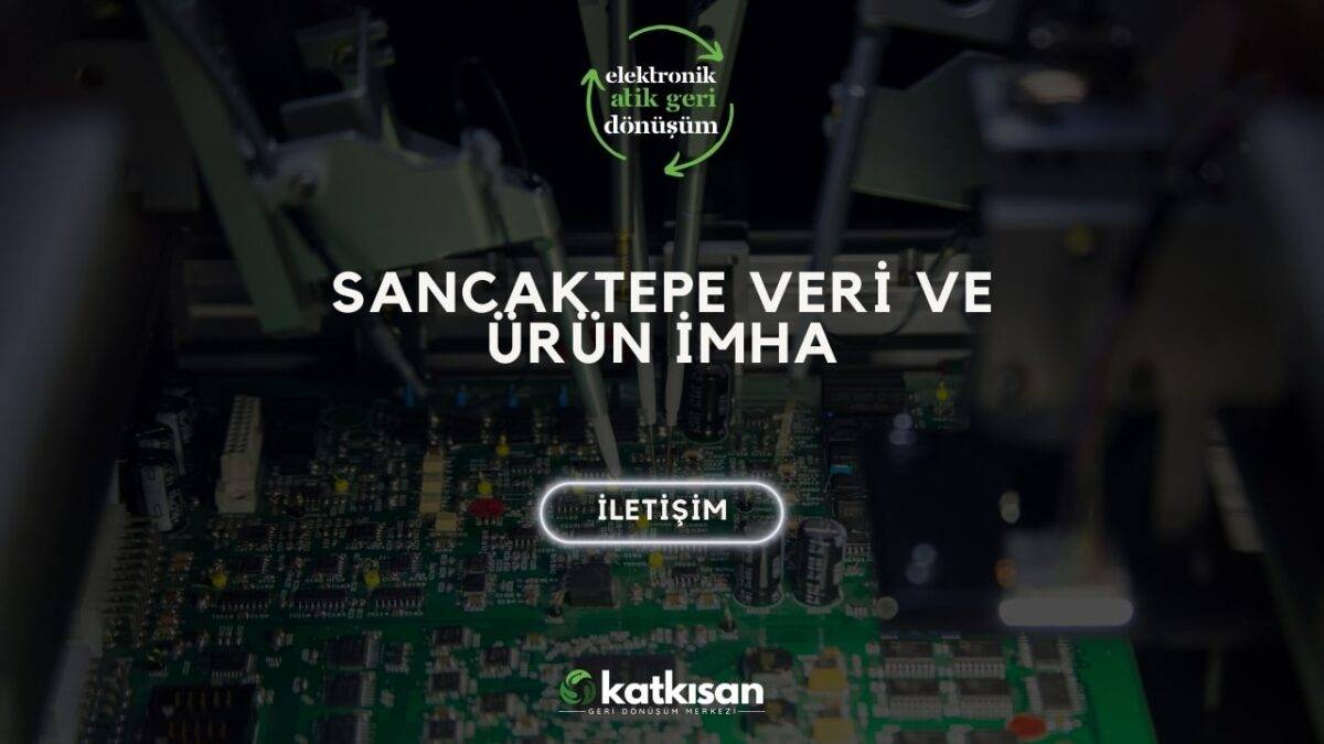 Katkısan Sancaktepe Veri ve Ürün İmha