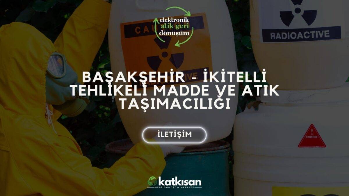 Katkısan Başakşehir - İkitelli Tehlikeli Madde ve Atık Taşımacılığı