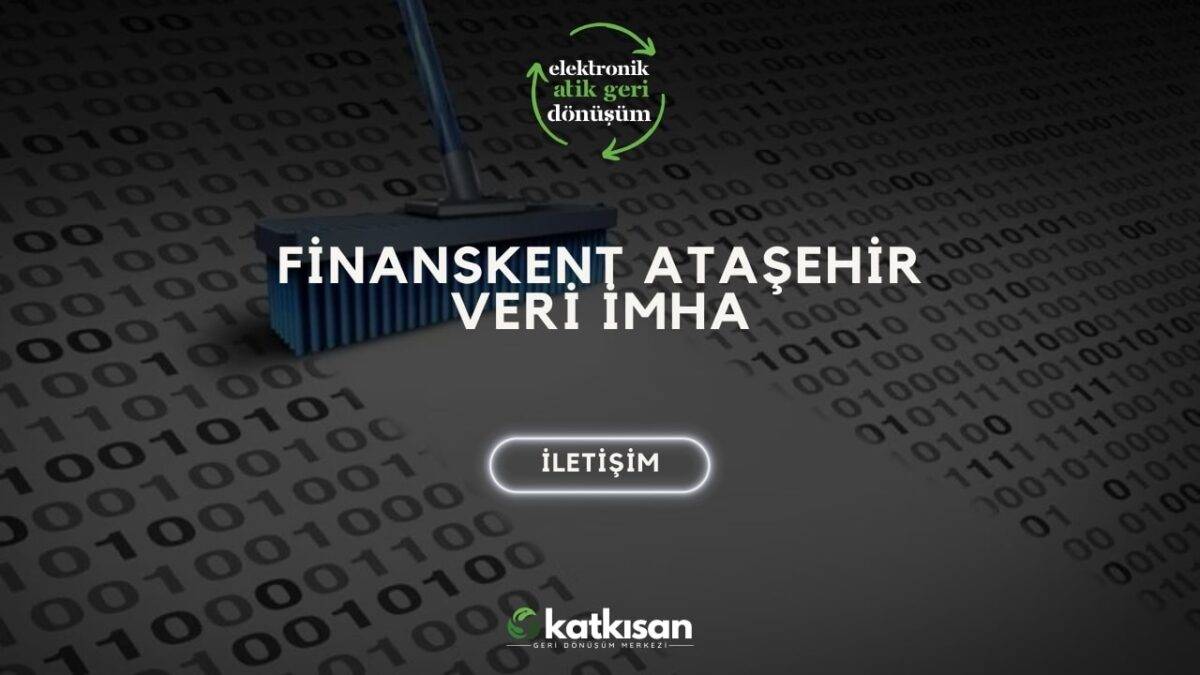 Katkısan Finanskent Ataşehir Veri İmha