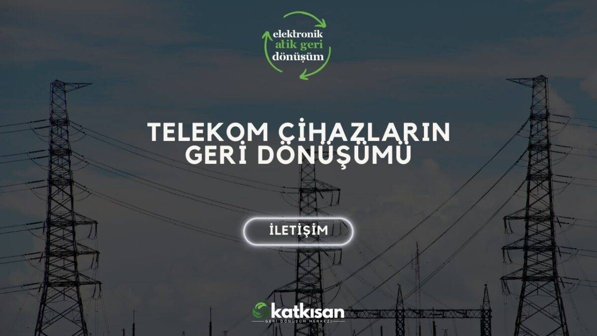 Katkısan Telekom Cihazların Geri Dönüşümü